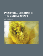 Practical Lessons in the Gentle Craft