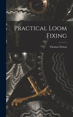 Practical Loom Fixing - Nelson, Thomas B (Creator)