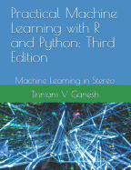 Practical Machine Learning with R and Python: Third Edition: Machine Learning in Stereo