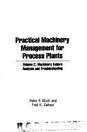 Practical Machinery Management for Process Plants: Machinery Failure Analysis and Troubleshooting