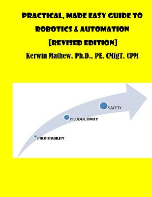 Practical, Made Easy Guide To Robotics & Automation [Revised Edition] - Mathew, Kerwin
