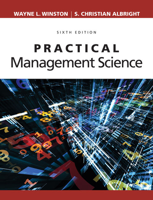 Practical Management Science - Winston, Wayne L, Ph.D., and Albright, S Christian