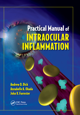 Practical Manual of Intraocular Inflammation - Dick, Andrew, and Okada, Annabelle, and Forrester, John