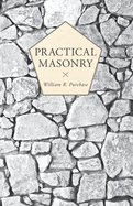 Practical Masonry;A Guide to the Art of Stone Cutting