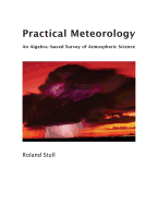 Practical Meteorology: An Algebra-Based Survey of Atmospheric Science