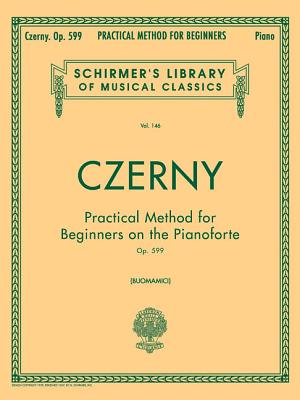 Practical Method for Beginners, Op. 599: Op. 599 (Buonamici - Czerny, Carl, and Buonamici, Giuseppe (Editor)