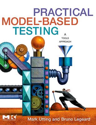 Practical Model-Based Testing: A Tools Approach - Utting, Mark, and Legeard, Bruno