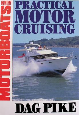 Practical Motor Cruising - Pike, Dag