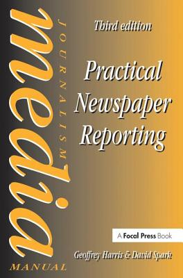 Practical Newspaper Reporting - Spark, David, and Harris, Geoffrey