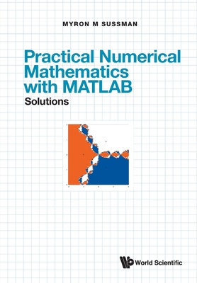 Practical Numerical Mathematics With Matlab: Solutions - Sussman, Myron Mike
