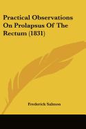Practical Observations On Prolapsus Of The Rectum (1831)