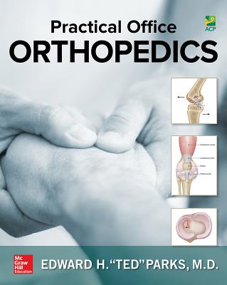 Practical Office Orthopedics - Parks, Edward (Ted)