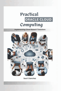 Practical Oracle Cloud Computing: Implementing Cloud-Based IT Solutions