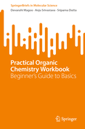 Practical Organic Chemistry Workbook: Beginner's Guide to Basics