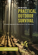 Practical Outdoor Survival: A Modern Approach to Staying Alive in the Wilderness