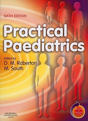 Practical Paediatrics - Isaacs, David, MB, MD, MRCP, Fracp, and Roberton, Don M, and South, Michael