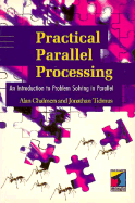 Practical Parallel Processing: An Introduction to Problem Solving in Parallel