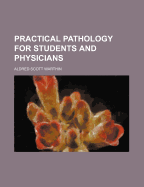 Practical Pathology for Students and Physicians