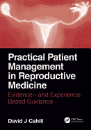Practical Patient Management in Reproductive Medicine: Evidence- And Experience-Based Guidance