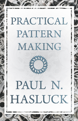 Practical Pattern Making - Hasluck, Paul N