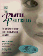 Practical Pediatrician: The A to Z Guide to Your Child's Health, Behavior, and Safety