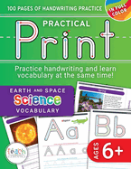 Practical Print: Earth and Space Science, 100 pages of handwriting practice while learning essential science vocabulary, Ages 6 and up