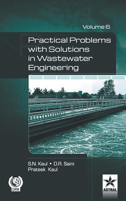 Practical Problem with Solution in Waste Water Engineering Vol. 6 - D R Saini, and S N Kaul, and Prateek Kaul