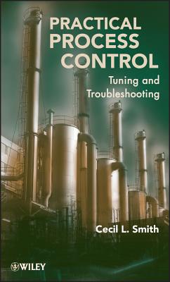 Practical Process Control: Tuning and Troubleshooting - Smith, Cecil L