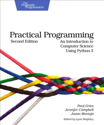 Practical Programming: An Introduction to Computer Science Using Python 3 - Gries, Paul