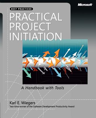 Practical Project Initiation: A Handbook with Tools - Wiegers, Karl E