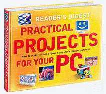Practical Projects for Your PC: How to Make Full Use of Your Computer's Creative Potential