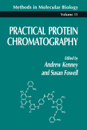Practical Protein Chromatography - Kenney, Andrew, and Fowell, Susan
