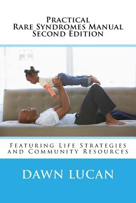 Practical Rare Syndromes Manual Second Edition: Featuring Strategies & Resources - Lucan, Dawn
