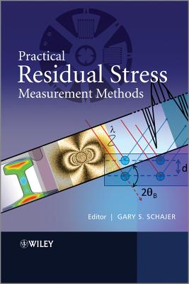 Practical Residual Stress Measurement Methods - Schajer, Gary S. (Editor)