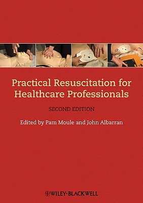 Practical Resuscitation for Healthcare Professionals - Moule, Pam, Professor (Editor), and Albarran, John (Editor)