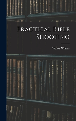 Practical Rifle Shooting - Winans, Walter