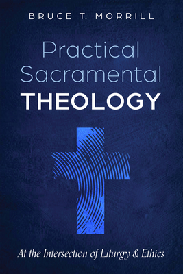 Practical Sacramental Theology - Morrill, Bruce T