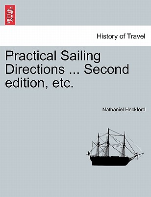 Practical Sailing Directions ... Second Edition, Improved - Heckford, Nathaniel