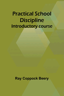 Practical school discipline: Introductory course