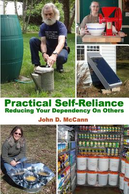 Practical Self-Reliance - Reducing Your Dependency On Others - McCann, John D
