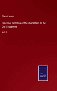 Practical Sermons of the Characters of the Old Testament: Vol. III