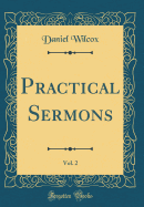 Practical Sermons, Vol. 2 (Classic Reprint)