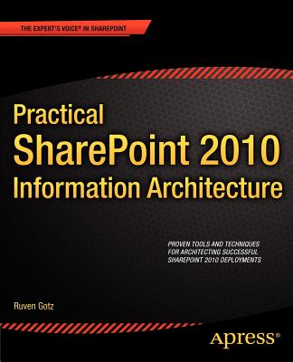 Practical SharePoint 2010 Information Architecture - Gotz, Ruven