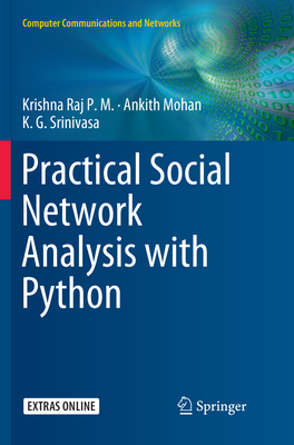 Practical Social Network Analysis with Python - Raj P.M., Krishna, and Mohan, Ankith, and Srinivasa, K.G.