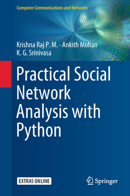 Practical Social Network Analysis with Python - Raj P M, Krishna, and Mohan, Ankith, and Srinivasa, K G