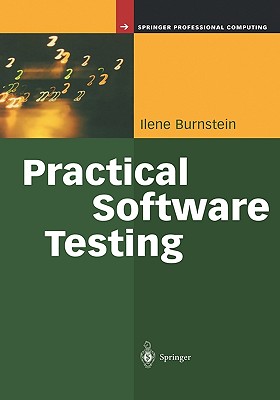 Practical Software Testing: A Process-Oriented Approach - Burnstein, Ilene