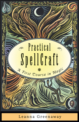 Practical Spellcraft: A First Course in Magic - Greenaway, Leanna