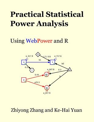 Practical Statistical Power Analysis using WebPower and R - Yuan, Ke-Hai (Editor), and Zhang, Zhiyong