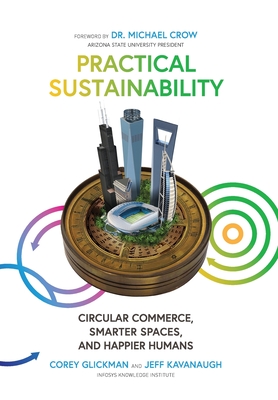 Practical Sustainability: Circular Commerce, Smarter Spaces and Happier Humans - Glickman, Corey, and Kavanaugh, Jeff