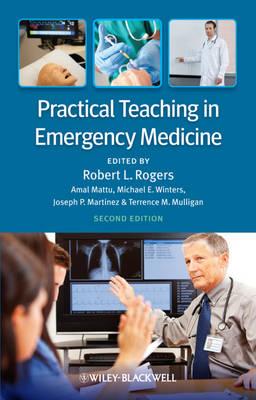 Practical Teaching in Emergency Medicine - Rogers, Robert L. (Editor), and Mattu, Amal (Editor), and Winters, Michael E. (Editor)